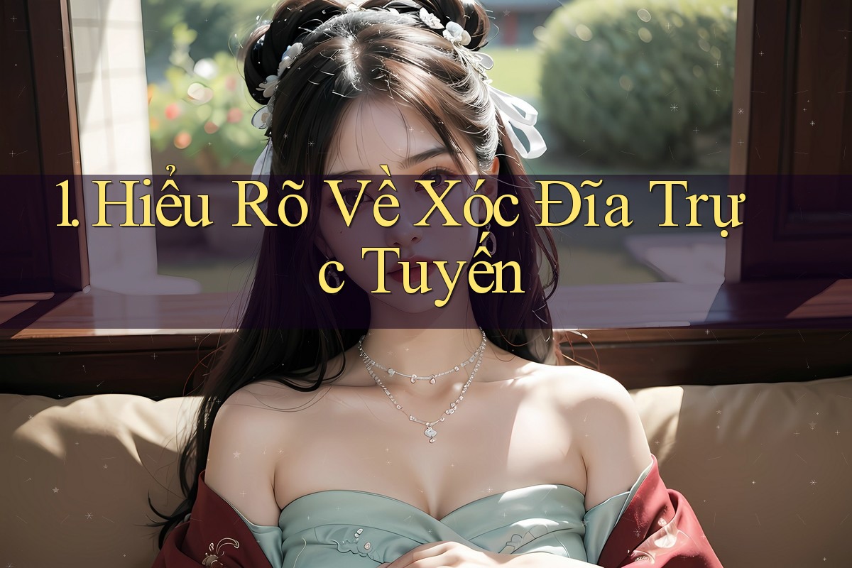 1. Hiểu Rõ Về Xóc Đĩa Trực Tuyến