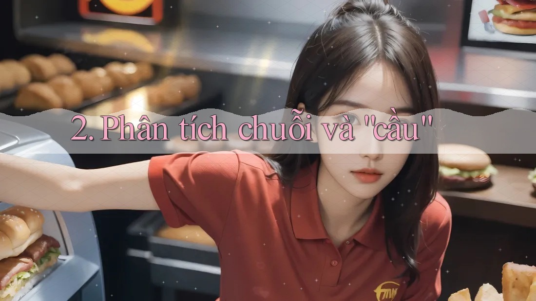 2. Phân tích chuỗi và “cầu” 2. Phân tích chuỗi và “cầu”