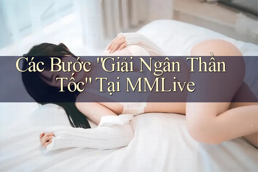 Các Bước “Giải Ngân Thần Tốc” Tại MMLive