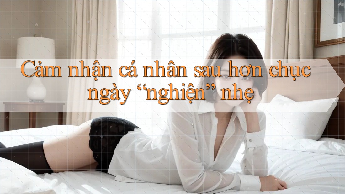 Cảm nhận cá nhân sau hơn chục ngày “nghiện” nhẹ