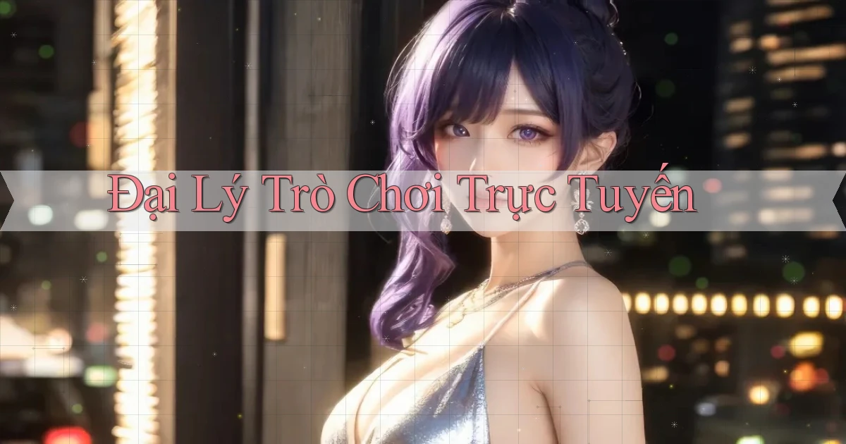 Đại lý Trò chơi trực tuyến