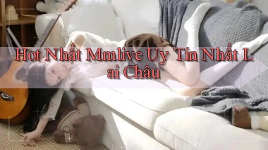 hot nhất mmlive uy tín nhất Lai Châu