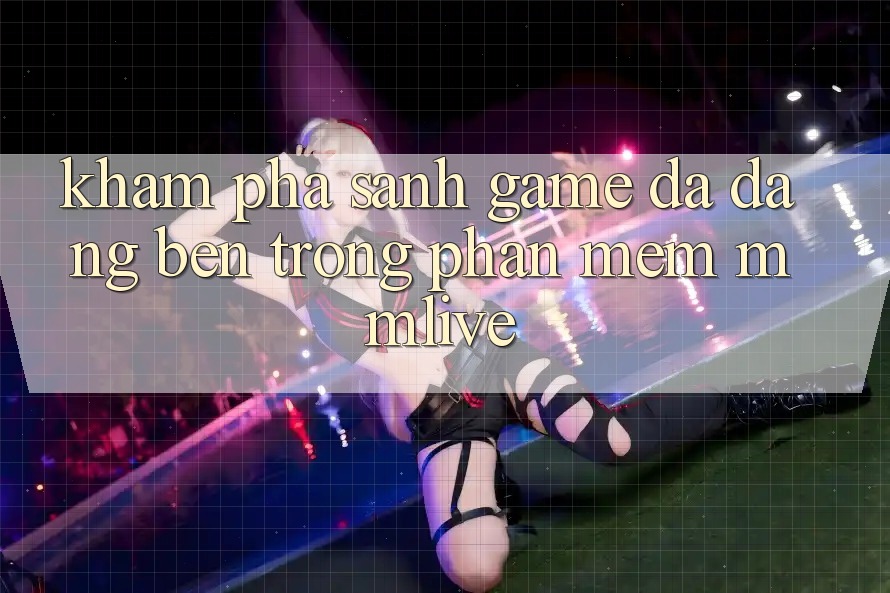 Khám Phá Sảnh Game Đa Dạng Bên Trong Phần mềm MMLive