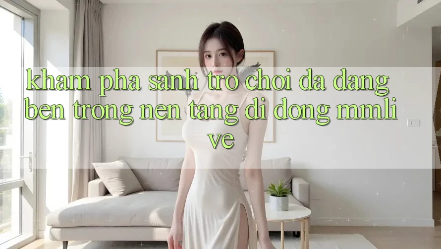 Khám Phá Sảnh Trò chơi Đa Dạng Bên Trong Nền tảng di động MMLive