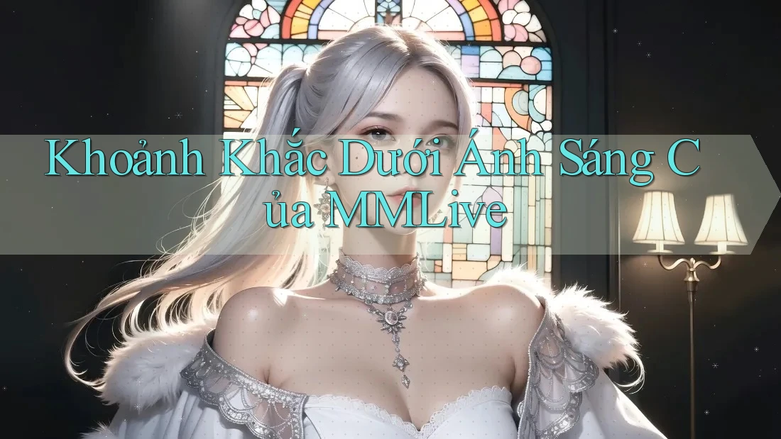 Khoảnh Khắc Dưới Ánh Sáng Của MMLive