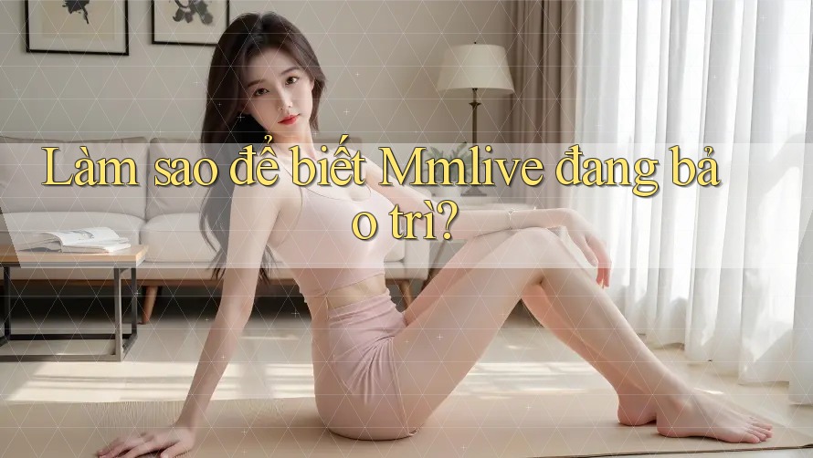 Làm sao để biết Mmlive đang bảo trì?
