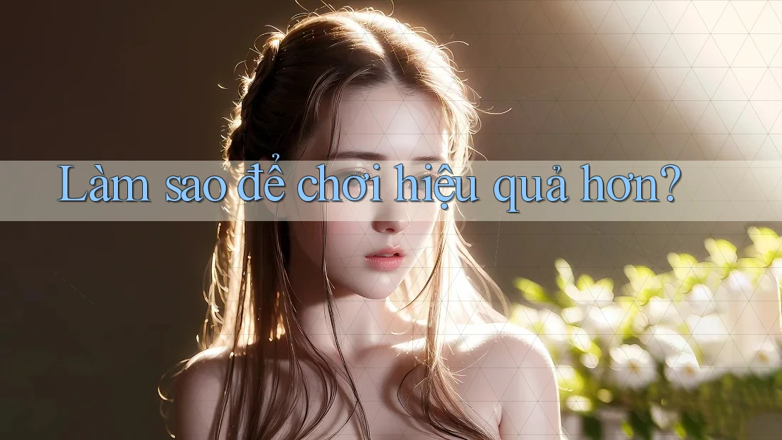 Làm sao để chơi hiệu quả hơn?