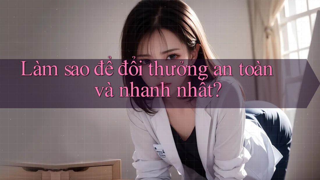 Làm sao để đổi thưởng an toàn và nhanh nhất?