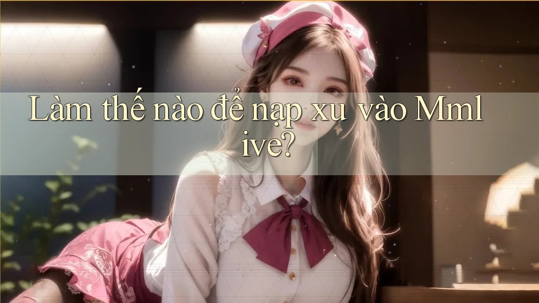 Làm thế nào để nạp xu vào Mmlive?