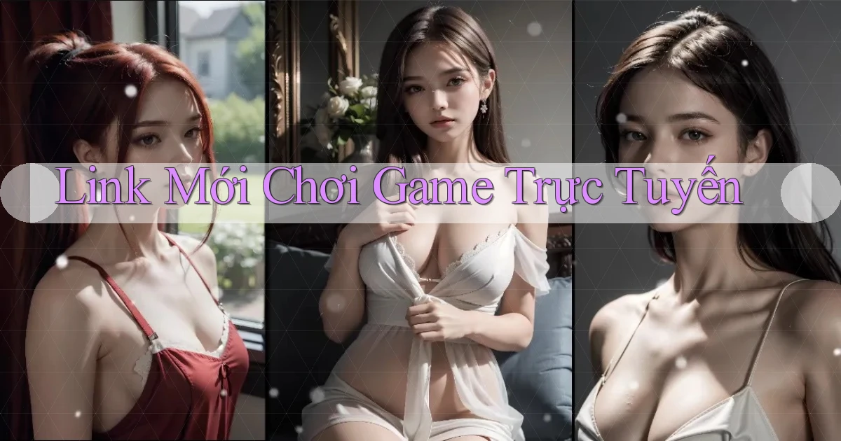 link mới Chơi game trực tuyến
