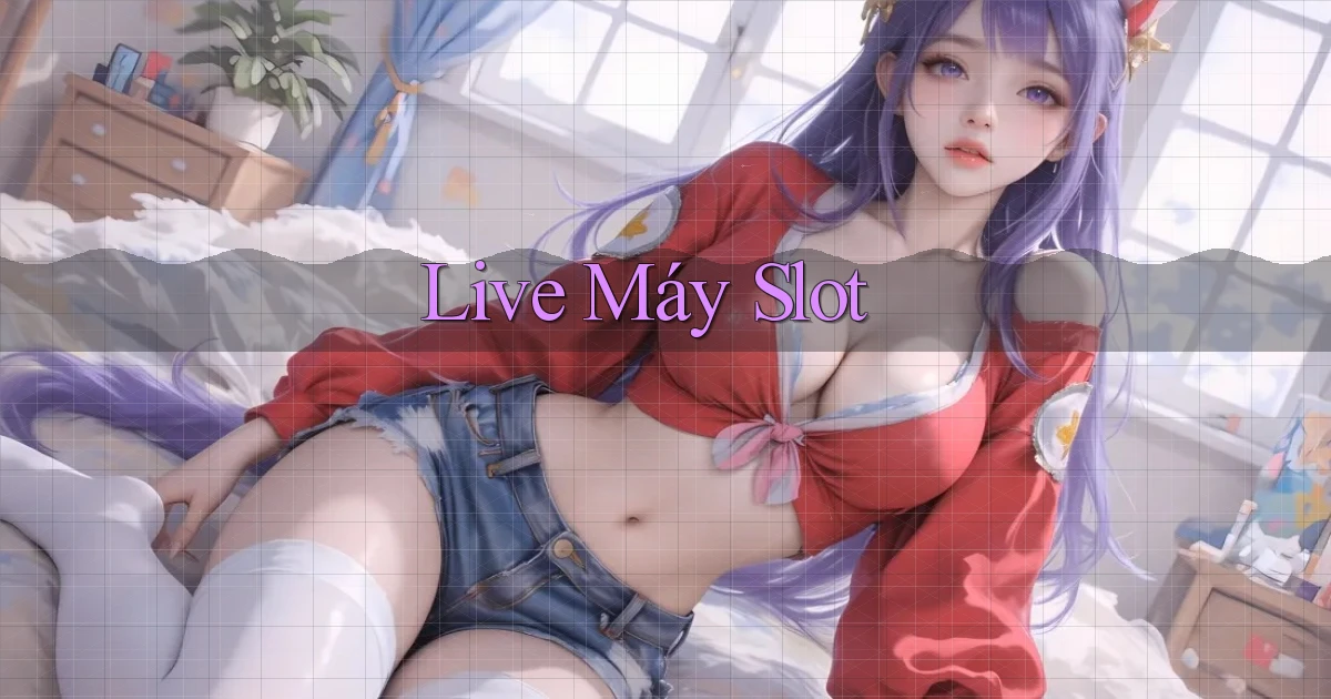 Live Máy slot