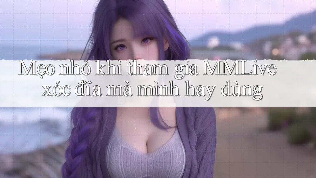 Mẹo nhỏ khi tham gia MMLive xóc đĩa mà mình hay dùng