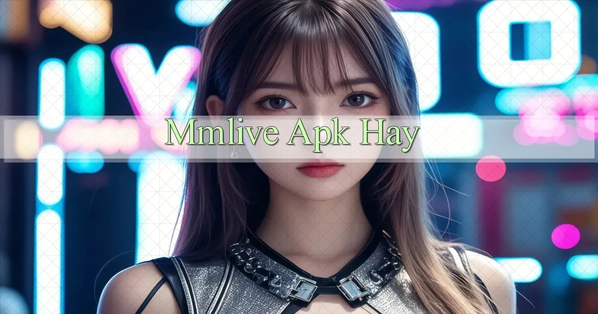 mmlive apk hay