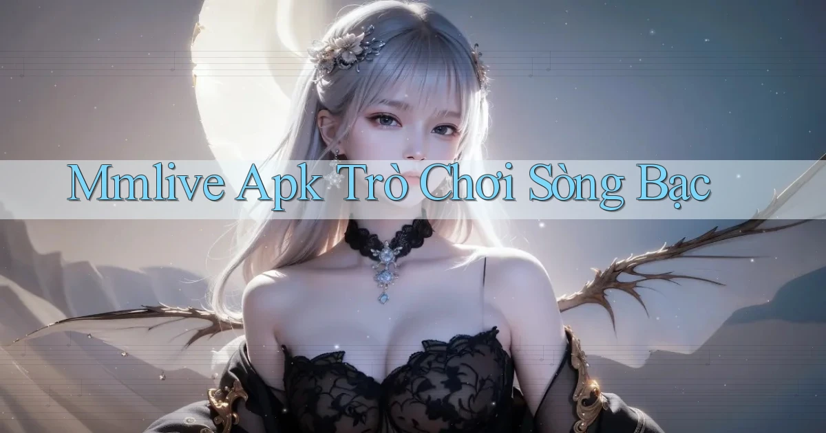 mmlive apk trò chơi sòng bạc