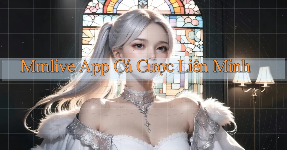 mmlive app cá cược liên minh