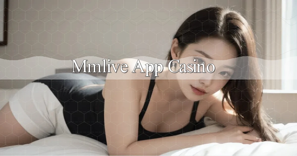 mmlive app casino