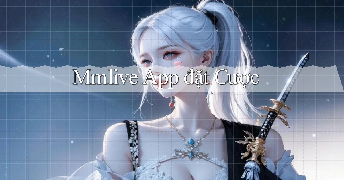 mmlive app đặt cược