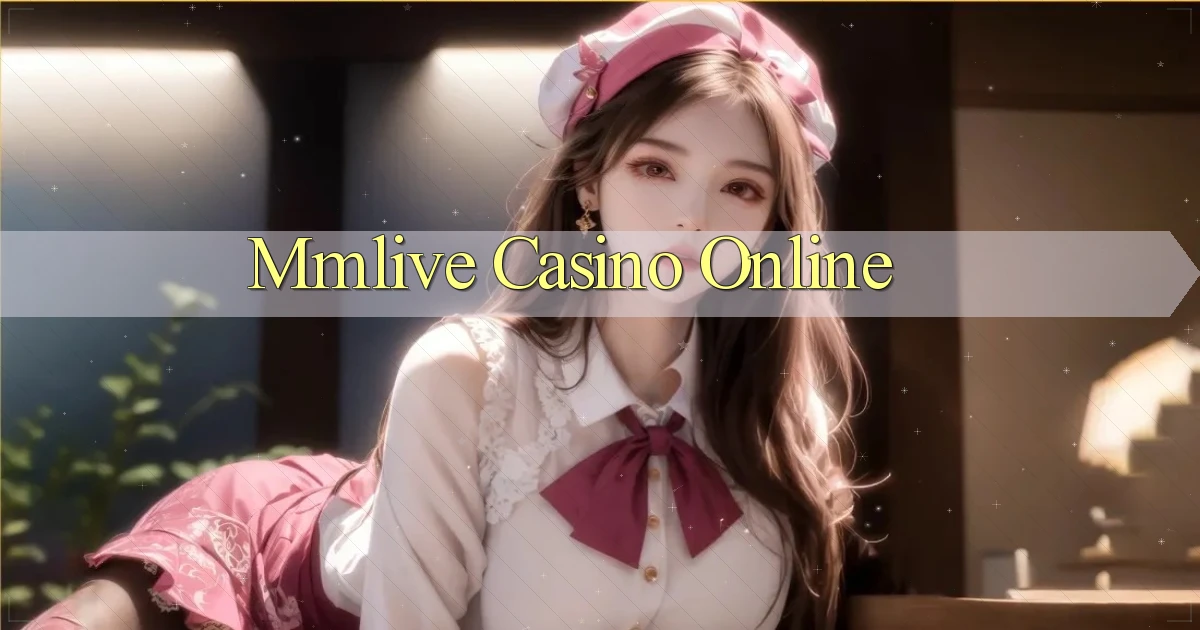 mmlive casino online