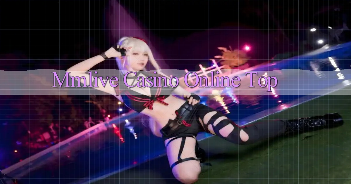 mmlive casino online top