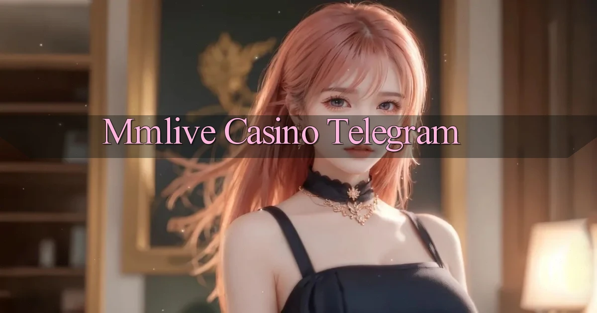 mmlive casino telegram