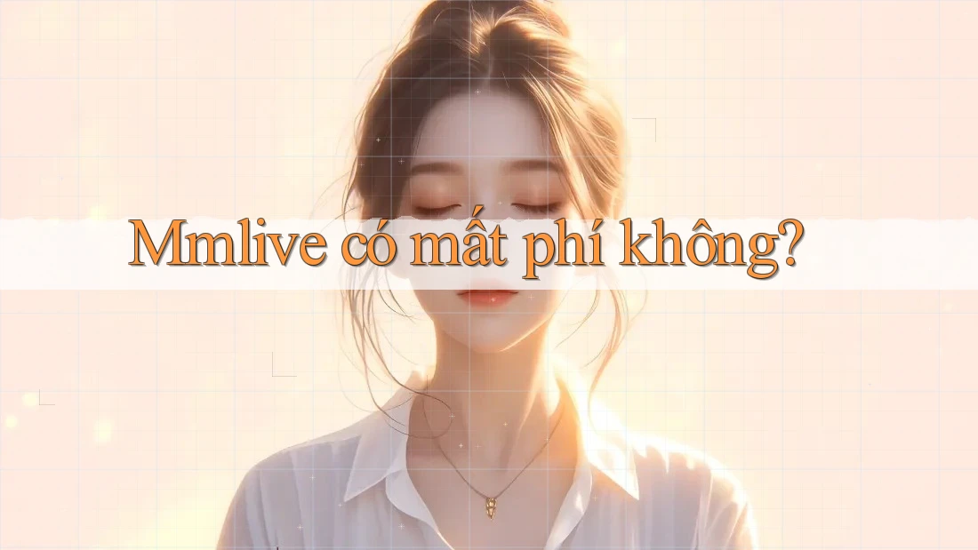 Mmlive có mất phí không?