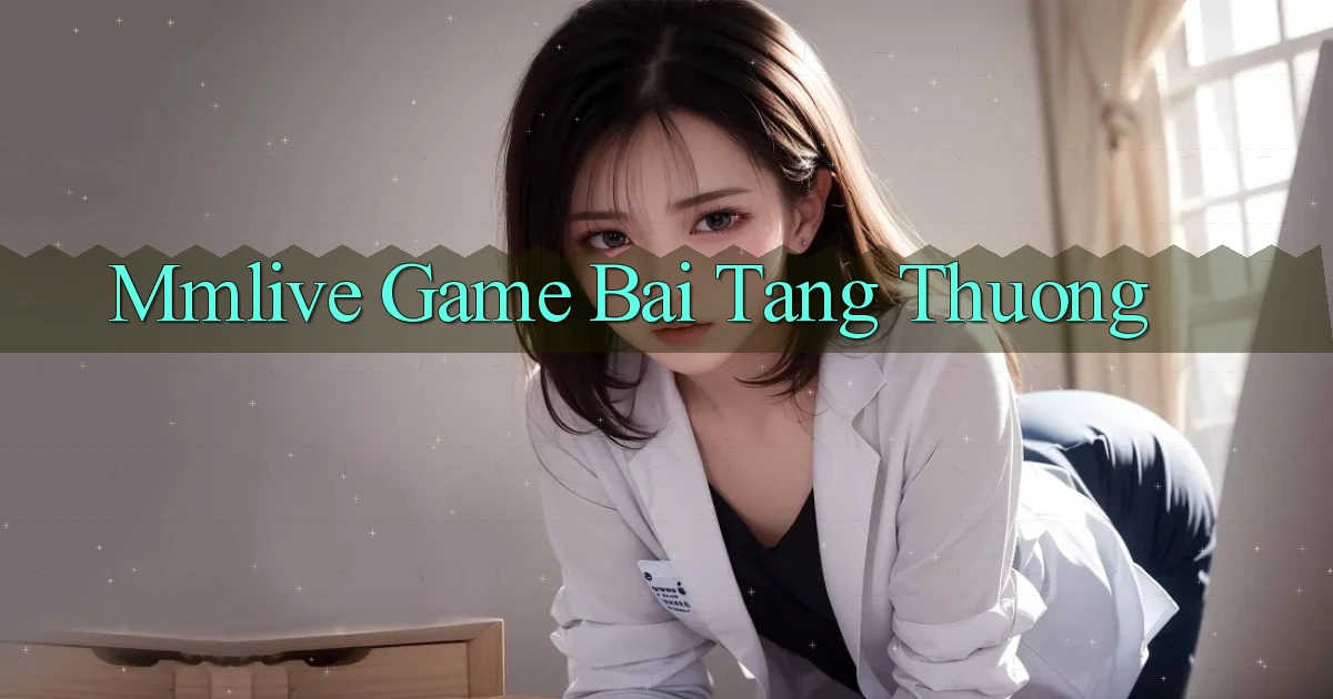mmlive  game bai tang thuong