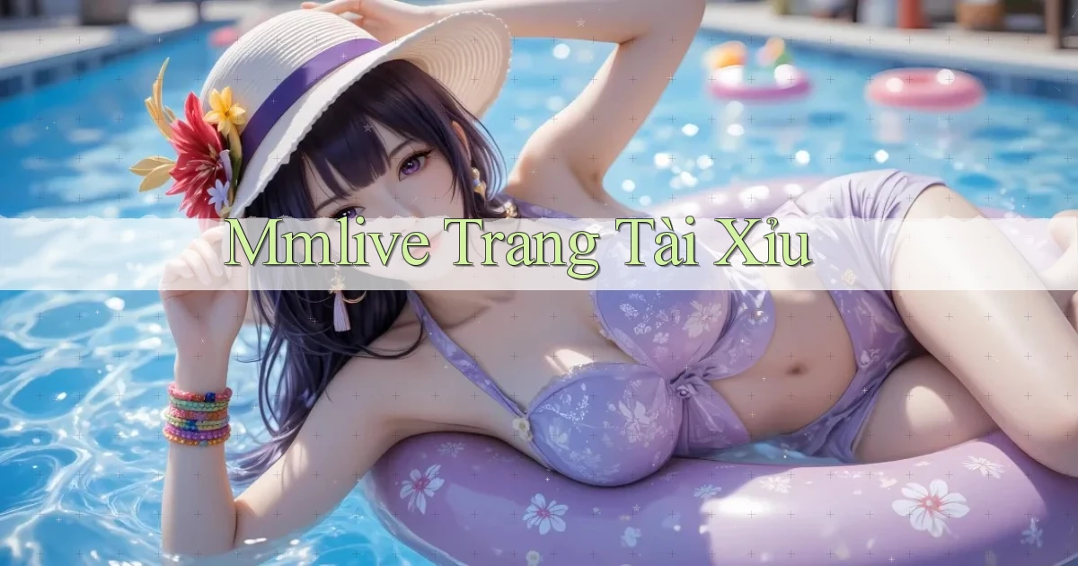 mmlive  trang tài xỉu