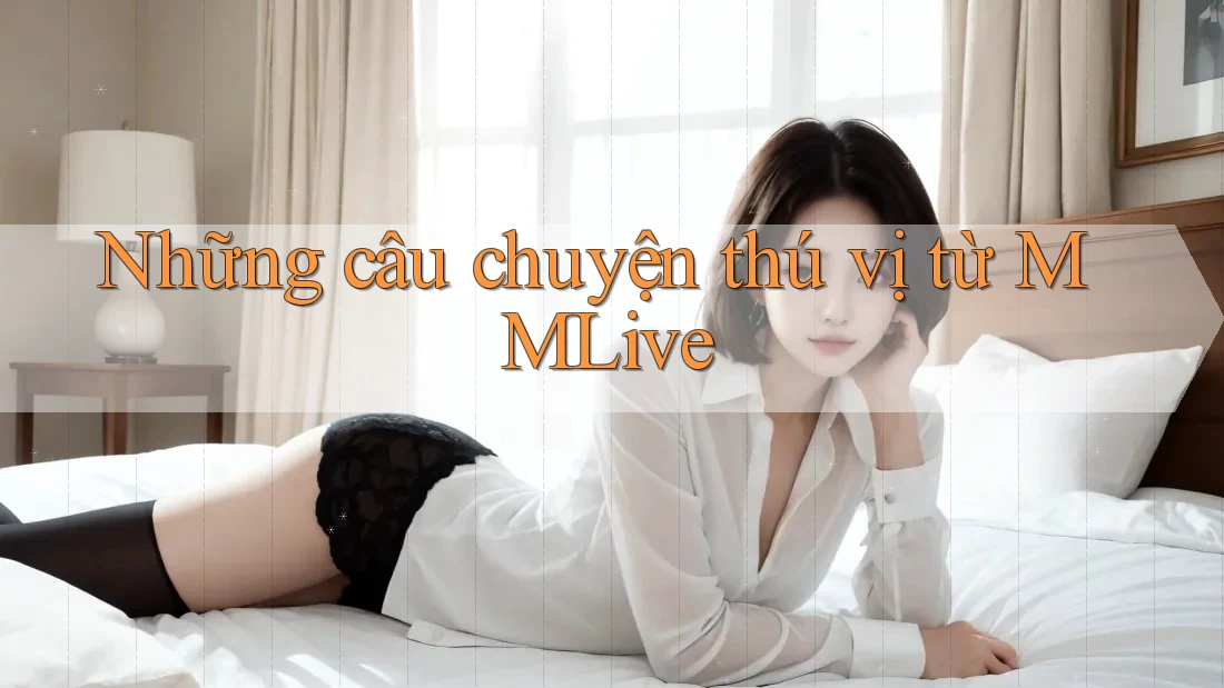 Những câu chuyện thú vị từ MMLive