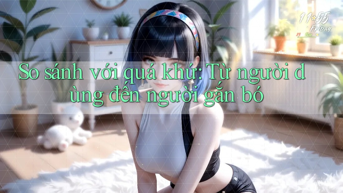 So sánh với quá khứ: Từ người dùng đến người gắn bó