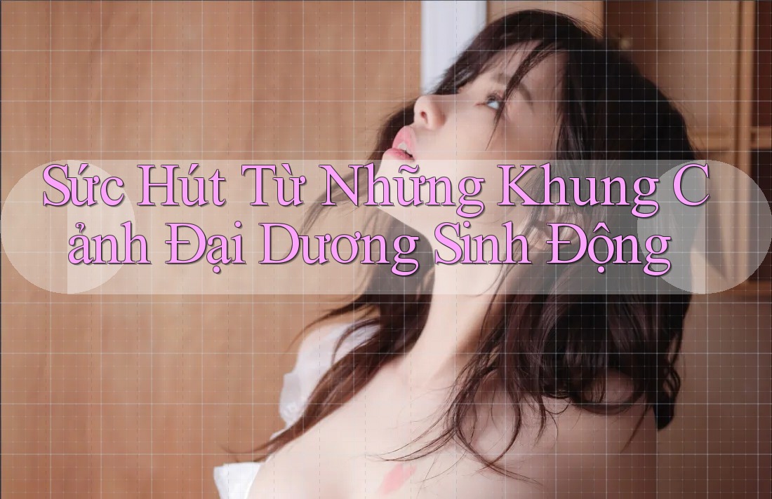 Sức Hút Từ Những Khung Cảnh Đại Dương Sinh Động