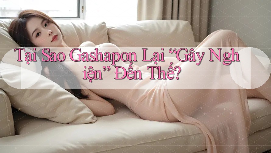 Tại Sao Gashapon Lại “Gây Nghiện” Đến Thế?