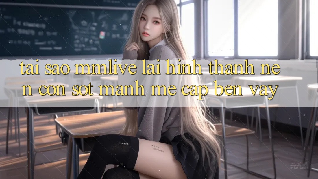 Tại Sao MMLive Lại Hình thành Nên Cơn Sốt Mạnh Mẽ Cập bến Vậy?