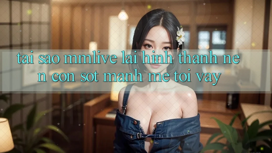 Tại Sao MMLive Lại Hình thành Nên Cơn Sốt Mạnh Mẽ Tới Vậy?