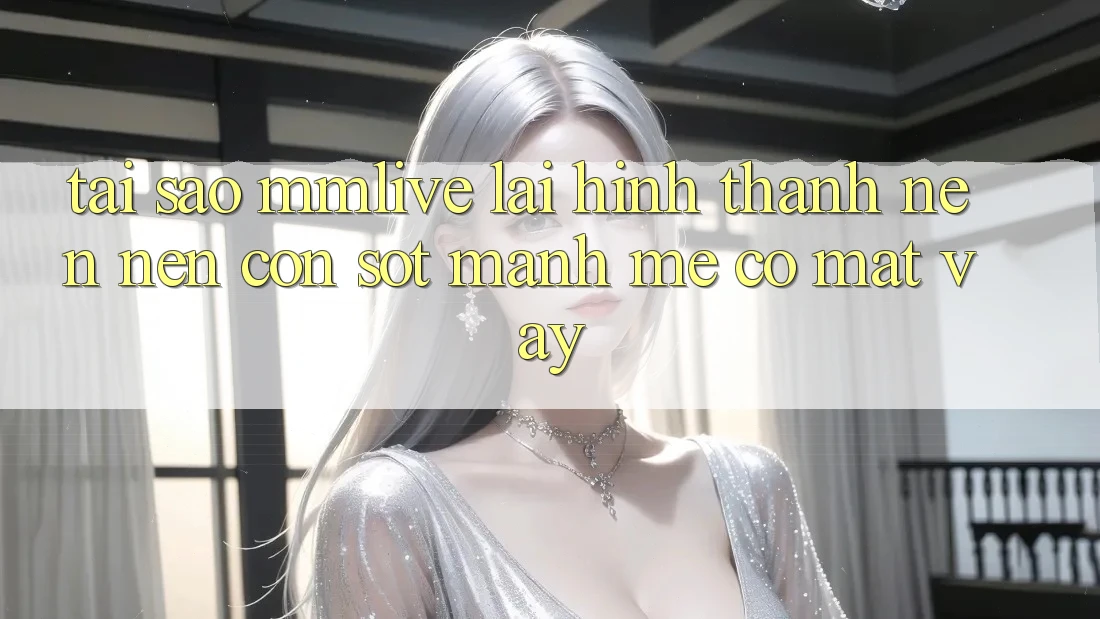 Tại Sao MMLive Lại Hình thành nên Nên Cơn Sốt Mạnh Mẽ Có mặt Vậy?