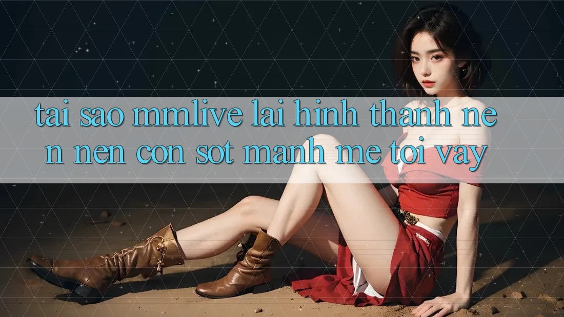 Tại Sao MMLive Lại Hình thành nên Nên Cơn Sốt Mạnh Mẽ Tới Vậy?