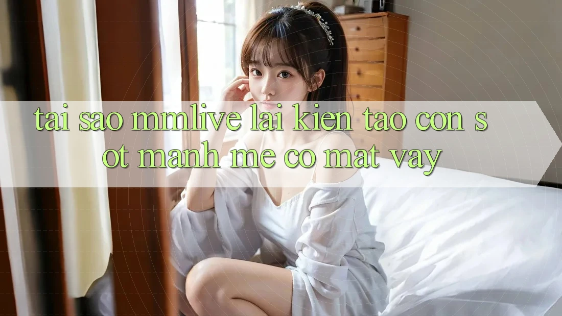 Tại Sao MMLive Lại Kiến tạo Cơn Sốt Mạnh Mẽ Có mặt Vậy?