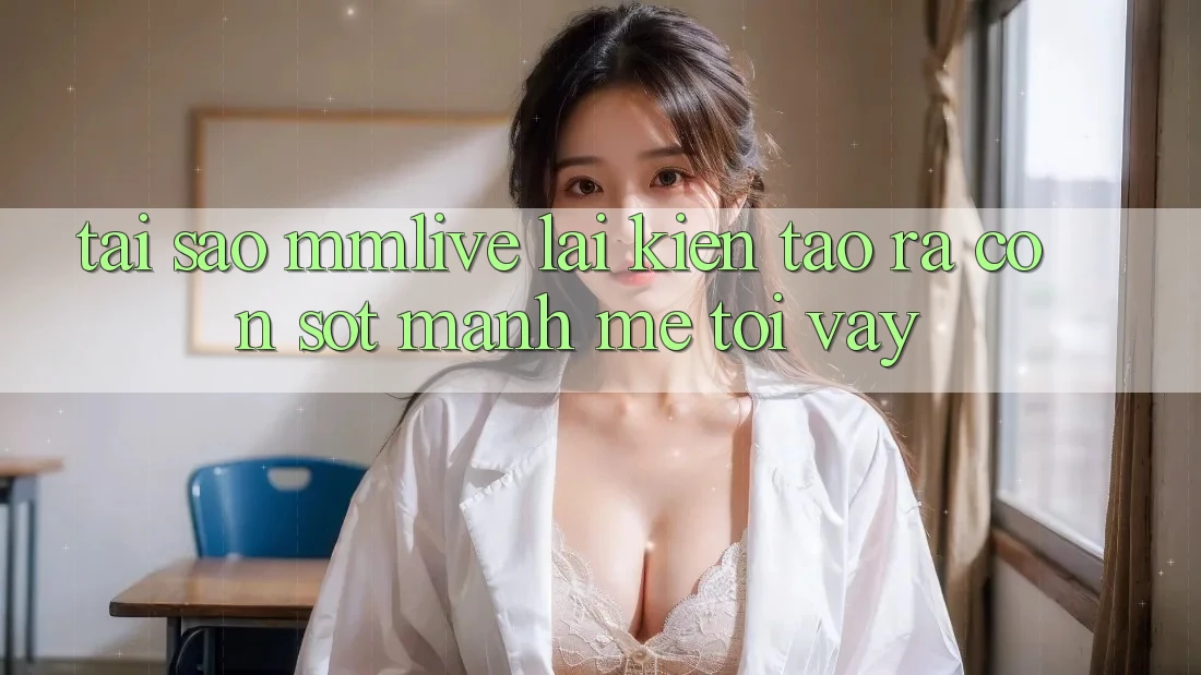 Tại Sao MMLive Lại Kiến tạo ra Cơn Sốt Mạnh Mẽ Tới Vậy?
