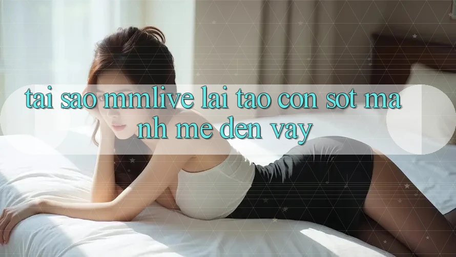 Tại Sao MMLive Lại Tạo Cơn Sốt Mạnh Mẽ Đến Vậy?