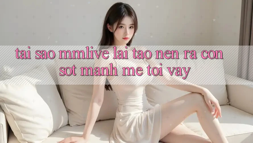 Tại Sao MMLive Lại Tạo nên ra Cơn Sốt Mạnh Mẽ Tới Vậy?