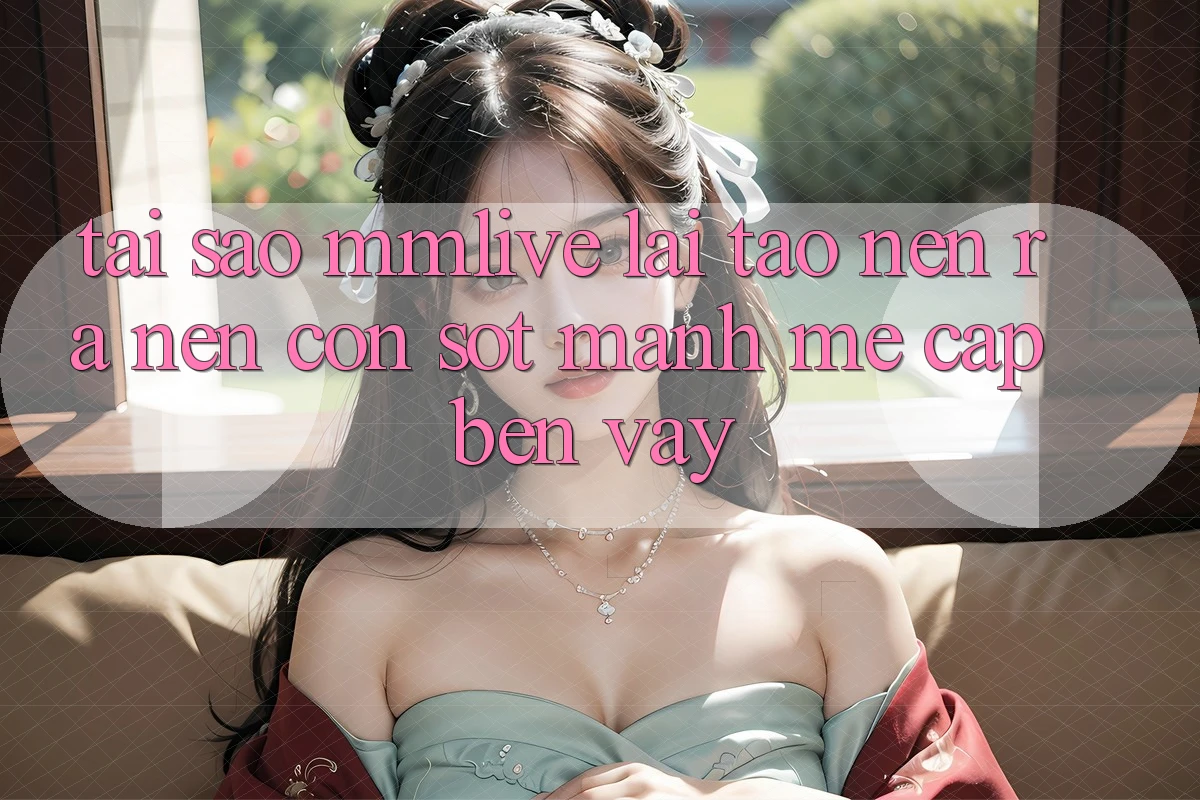 Tại Sao MMLive Lại Tạo nên ra Nên Cơn Sốt Mạnh Mẽ Cập bến Vậy?