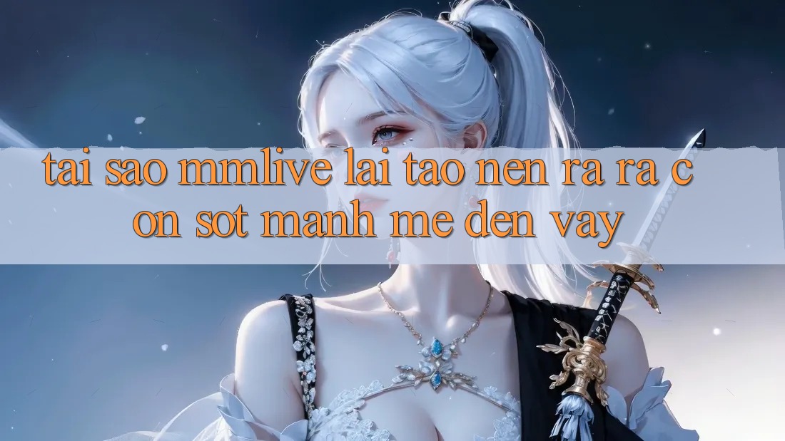 Tại Sao MMLive Lại Tạo nên ra ra Cơn Sốt Mạnh Mẽ Đến Vậy?