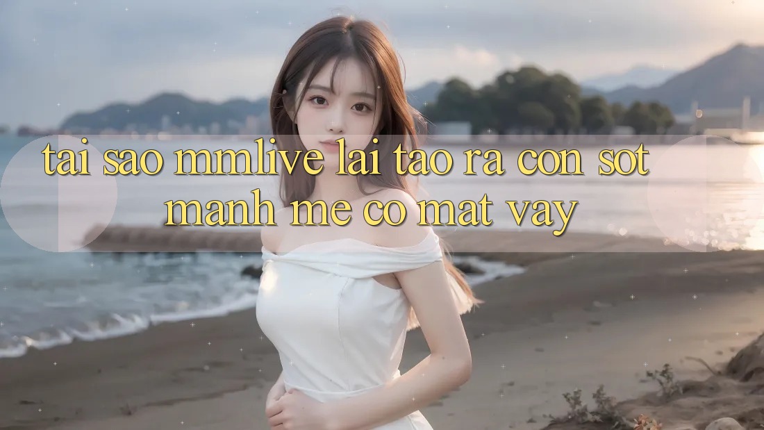 Tại Sao MMLive Lại Tạo ra Cơn Sốt Mạnh Mẽ Có mặt Vậy?