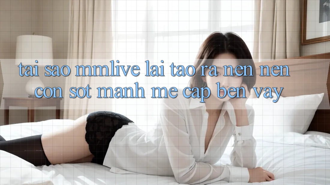 Tại Sao MMLive Lại Tạo ra nên Nên Cơn Sốt Mạnh Mẽ Cập bến Vậy?