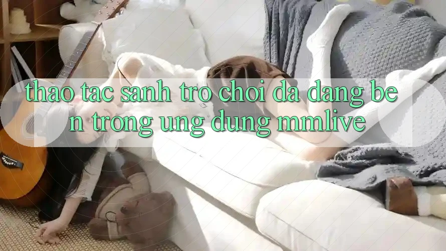 Thao tác Sảnh Trò chơi Đa Dạng Bên Trong Ứng Dụng MMLive