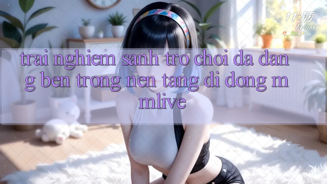 Trải nghiệm Sảnh Trò chơi Đa Dạng Bên Trong Nền tảng di động MMLive
