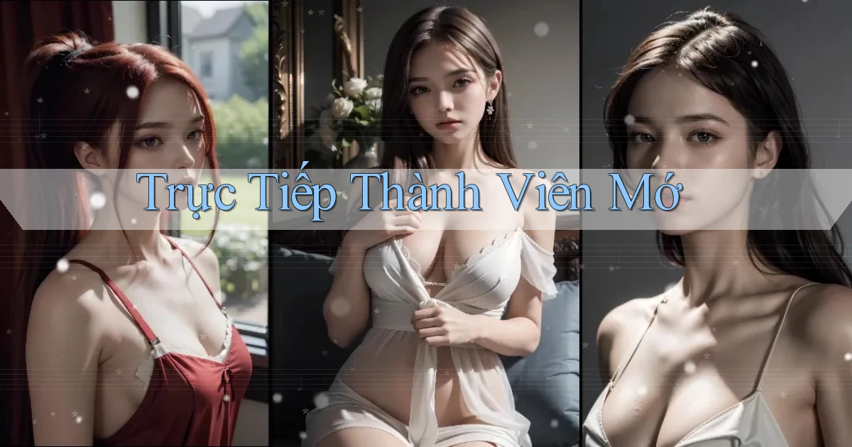Trực tiếp Thành viên mớ